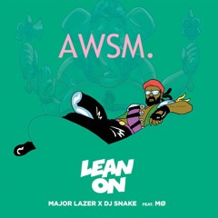 Major Lazer - Lean On ( AWSM. Flip )