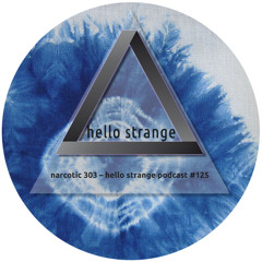 narcotic 303 – hello strange podcast #125