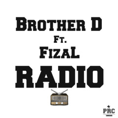 Brother D Ft. FizaL - Radio