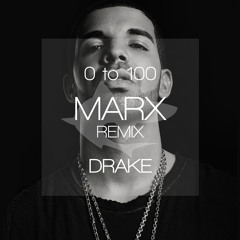 Drake - 0 To 100 (Marx Remix)