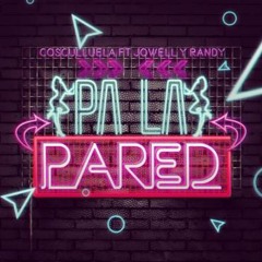 Pa La Pared Cosculluela Feat Jowell Y Randy [DJ BRAIAN REMIX]