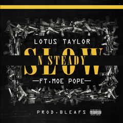 Slow N Steady Ft Moe Pope (Prod. B Leafs)