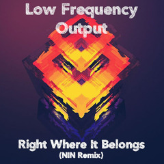Right Where It Belongs (Low Frequency Output Remix)