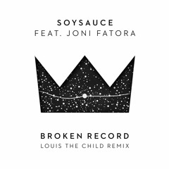 SoySauce - Broken Record Ft. Joni Fatora (Louis The Child Remix)