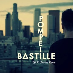 Pompeii - Bastille X DJ K. Smoove (Remix)
