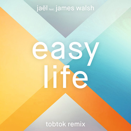 Jaël Feat. James Walsh - Easy Life (Tobtok Remix) [Thissongissick.com Premiere]