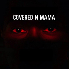 Covered N Mama (RaptorRage Mashup)