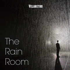 Velaretro - The Rain Room