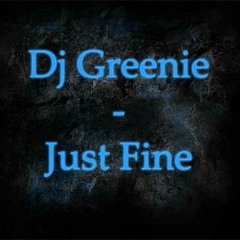 DJ Greenie - Just Fine (Original Mix)