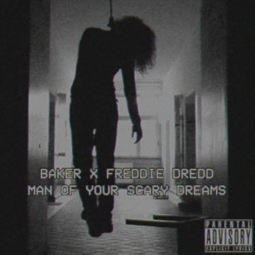 BAKER X FREDDIE DREDD - MAN OF YOUR SCARY DREAMS (PROD RYAN C.)