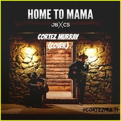 Home To Mama (Cover by Cortéz)