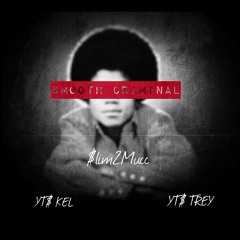 "Smooth Criminal" YT$ Kel ft $lim2Mucc x YT$ Trey
