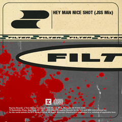 Filter - Hey Man Nice Shot (JSS Mix).MP3