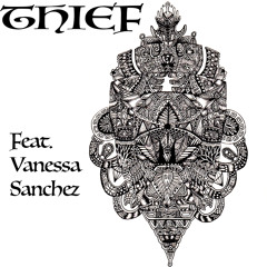 Thief | Feat. Vanessa Sanchez