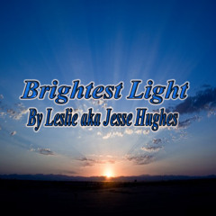 The Brightest Light Song Version 1