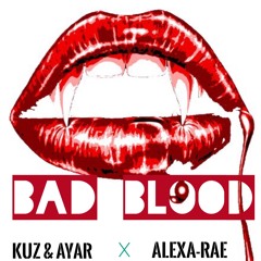 Bad Blood (feat. Alexa - Rae)