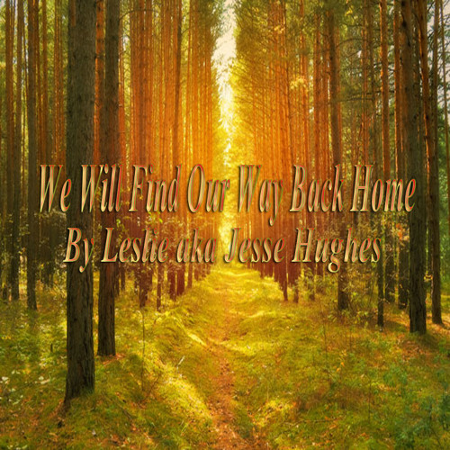 We Will Find Our Way Back Home Song Version One