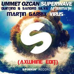Ummet Ozcan - Martin Garrix - Quintino & Sandro Silva - Superwave Aftermath To Virus  (Axwhine Edit)