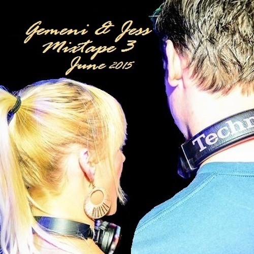 Gemeni & Jess Mixtape 3! June 2015
