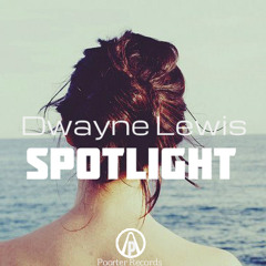 Dwayne Lewis - Spotlight (Original Mix) FREE DOWNLOAD