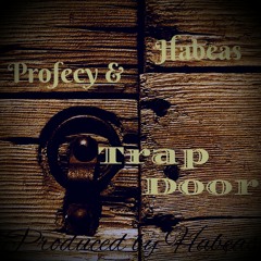 Profecy & Habeas - Trap Door (Produced by Habeas)