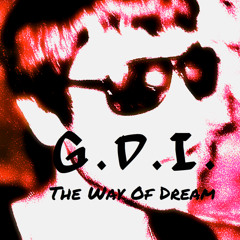 G.D.I. - The Way Of Dream