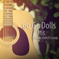 Goo goo dolls - Iris (Cover by Dave ft. Candy)