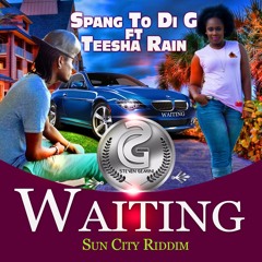 *WAITING ! SPANG TO DI G FT TEESHA RAIN .