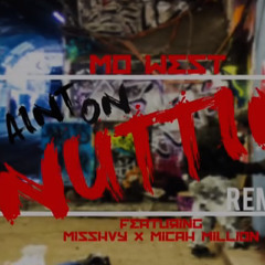 Mo West Ft. MissHvyAKAHayah, Micah Million - Ain't On Nuin (Remix)