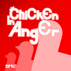 #38 Chicken In Anger