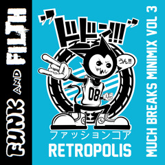 RETROPOLIS - MUCH BREAKS VOL 3 - FUNK AND FILTH EXCLUSIVE MINIMIX *FREE DOWNLOAD*