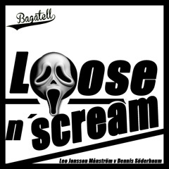 Bagatell - Loose N´scream