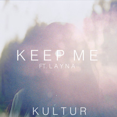 Keep Me (Ft. Layna)