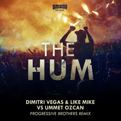 Dimitri Vegas & Like Mike Vs Ummet Ozcan - The Hum (Progressive Brothers Remix)