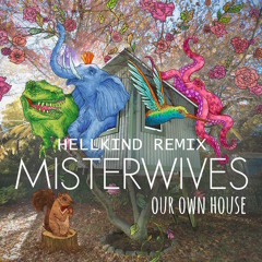 Misterwives - Our Own House (Helllkind Remix)