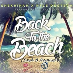 Shekhinah x Kyle Deustch - Back To The Beach (Sash B Remix)