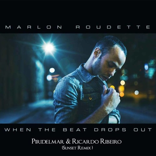 Marlon Roudette - When The Beat Drops Out - Piridelmar & Ricardo Ribeiro (Sunset Remix)