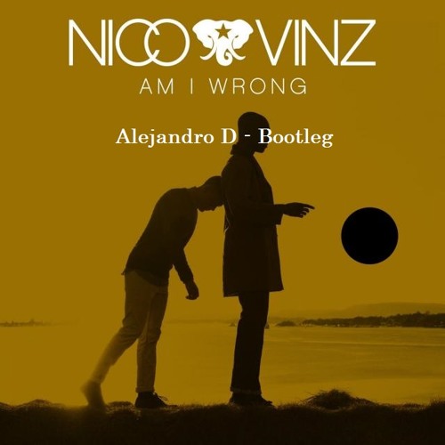 Nico & Vinz - Im Wrong (Javi Dorantes Bootleg)