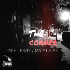 Mike Lewis x Jay Styles - The Corner [Prod.by Andre.On.Beat]