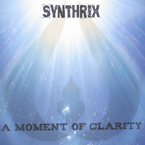 Synthrix - A Moment Of Clarity