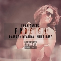 Foreign (Feat. Ramaon Deanda & MultiBMF)