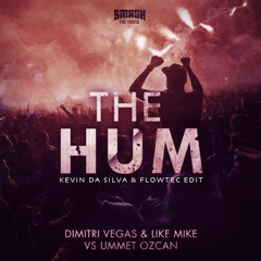 The Hum (Kevin da Silva & Flowtec Edit) - Dimitri Vegas & Like Mike vs Ummet Ozcan
