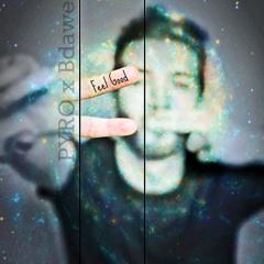 PYRO x Bdawe - Feel Good