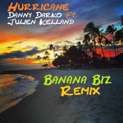 Hurricane - Danny Darko Ft Julien Kelland (Banana Biz Remix)[Free Download]