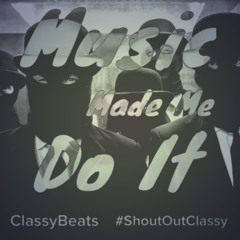 MusicMadeMeDoIt(prod. by @ClassyBeats) *Free Download*