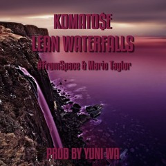 Lean Waterfalls (Feat. #FromSpace & Mario Taylor) [Prod. By Yuni Wa]