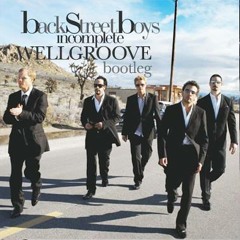 Backstreet Boys - Incomplete (WellGroove Bootleg)Free DOWNLOAD