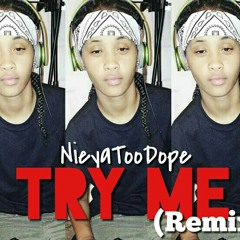 Try Me Remix - NieyaTooDope