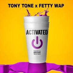 Tony Tone ft Fetty Wap - ACTIVATED