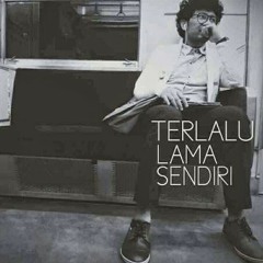 Sudah Terlalu Lama Sendiri - Kunto Aji